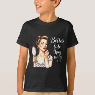 Besser spät als hässlich Retro-Grafik T-Shirt