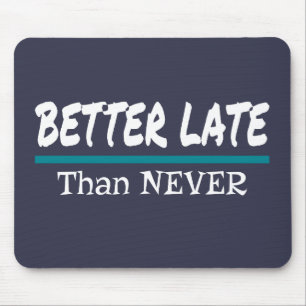 Besser spät als nie lustiger Zögern Mousepad