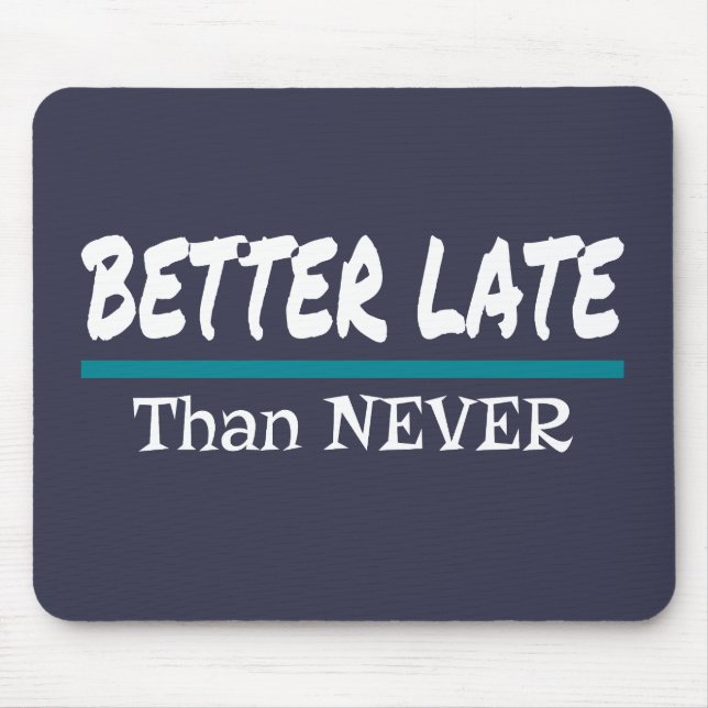 Besser spät als nie lustiger Zögern Mousepad (Vorne)