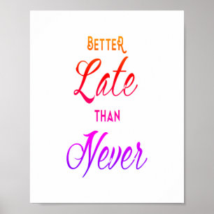 Besser spät als nie Motivierend Erfolgskurs Poster