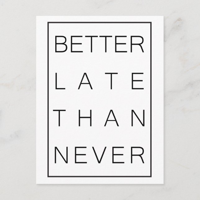 Besser spät als nie postkarte (Vorderseite)