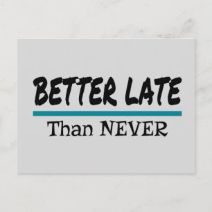 Besser spät als nie postkarte