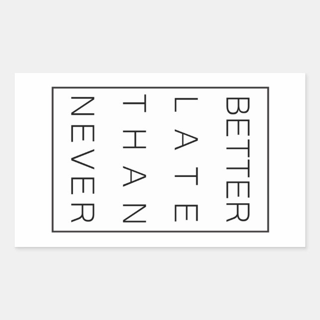 Besser spät als nie rechteckiger aufkleber (Vorderseite)