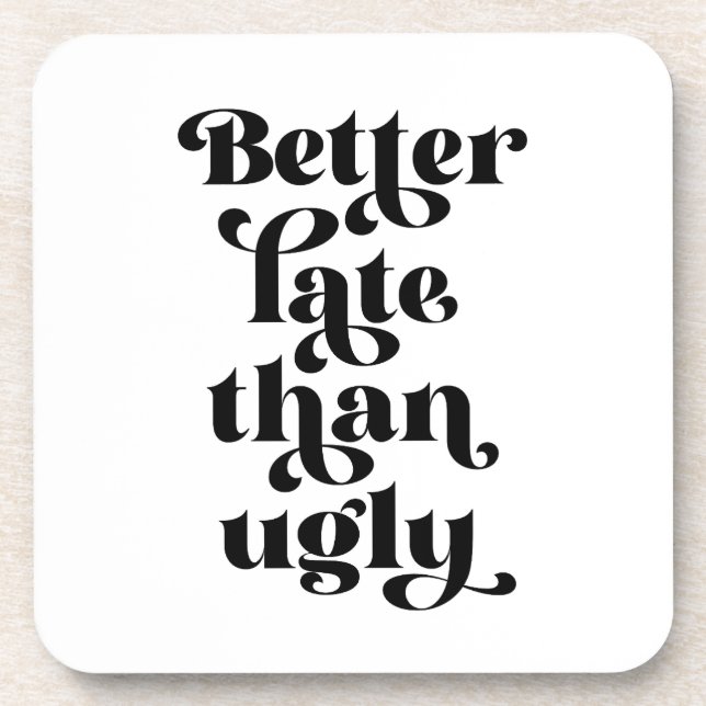 Besser spät als Ugly Getränkeuntersetzer (Vorderseite)