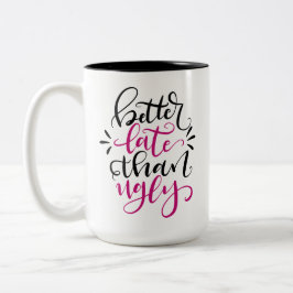 Besser spät als unglücklich, handschriftlich 15 oz zweifarbige tasse