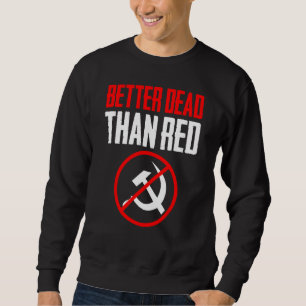 Besser tot als das Anti-Kommunismus-Kommu des Rote Sweatshirt