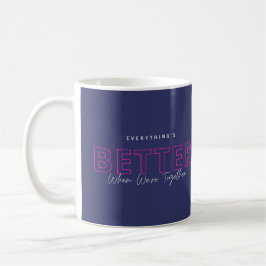 Besser, wenn wir zusammen sind Neon-Rosa Liebeszit Kaffeetasse