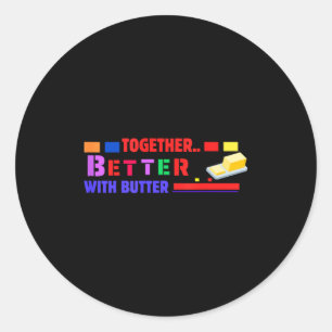 Besser zusammen mit Butter Inspirierend Lustig Zit Runder Aufkleber