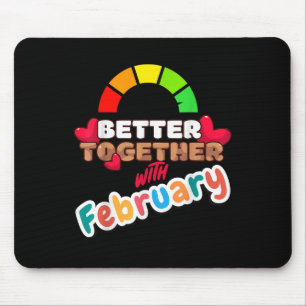 Besser zusammen mit Februar Lustig Attraktiv Neu Mousepad