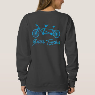 Besser zusammen Spaß Tandem Radfahren Sweatshirt