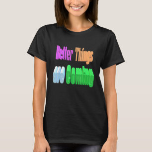 Bessere Dinge kommen T-Shirt