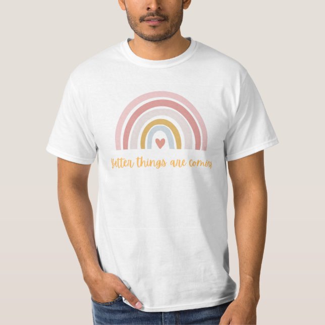 Bessere Dinge kommen T-Shirt (Vorderseite)