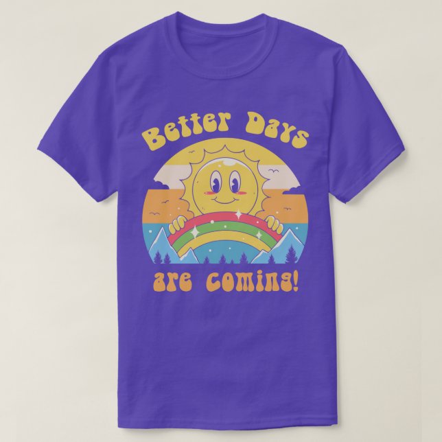 Bessere Tage kommen T-Shirt (Design vorne)
