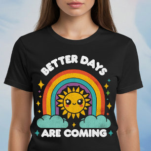 Bessere Tage kommen T-Shirt