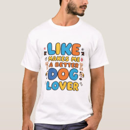 Besserer Hunde-Liebhaber Süßes Welpen-Design T-Shirt