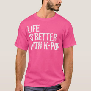 Besseres Leben mit K-Pop Lustiger Koreanischer Mus T-Shirt