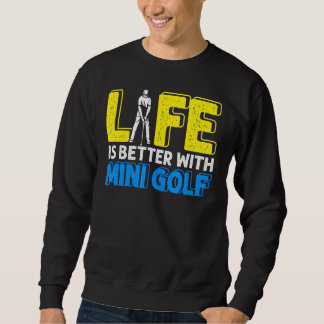 Besseres Leben mit Mini Golf Golfer Golfspiel Scha Sweatshirt