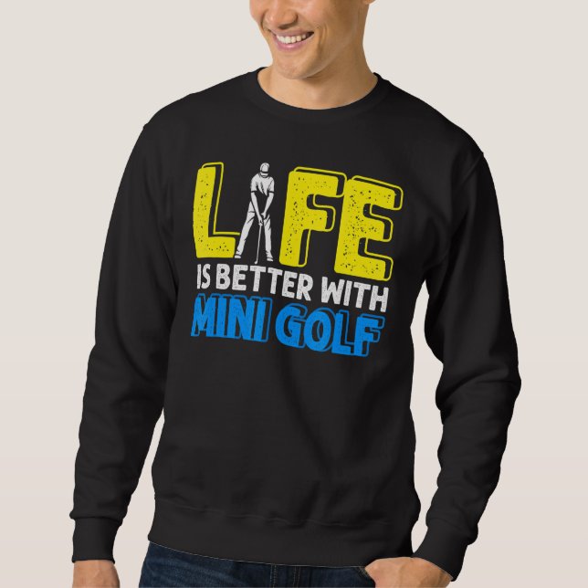 Besseres Leben mit Mini Golf Golfer Golfspiel Scha Sweatshirt (Vorderseite)
