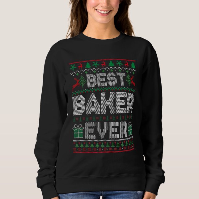 Best Baker Ever Christmas Pajamas Matching Ugly Xm Sweatshirt (Vorderseite)