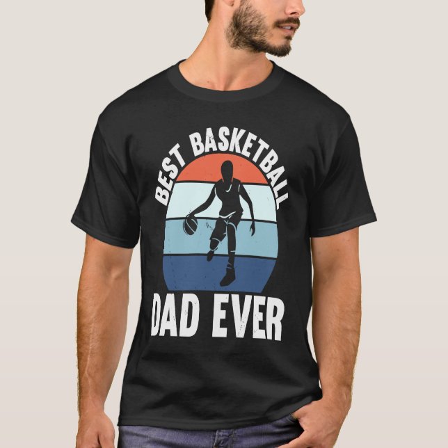 Best Basketball Dad Ever I Basketball T-Shirt (Vorderseite)