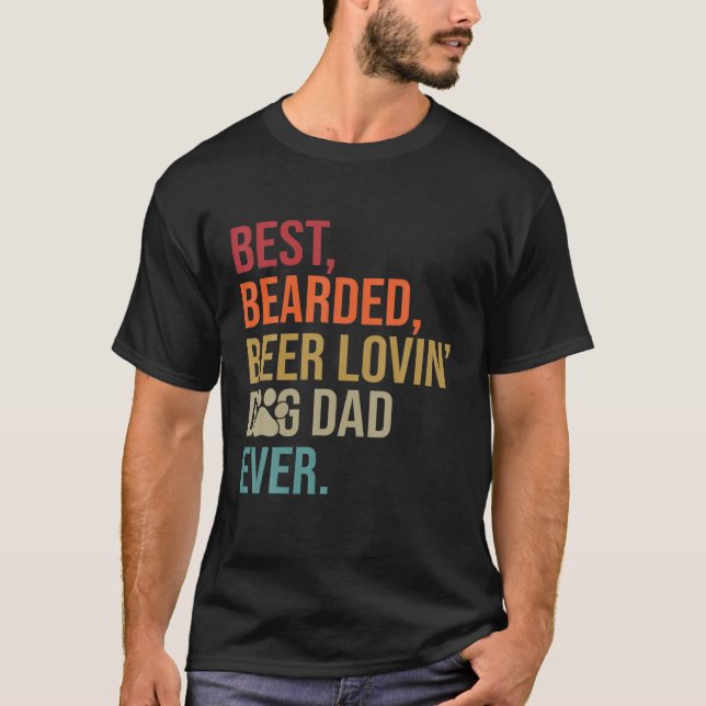 Best Bearded Beer Lovin' Dog Dad Ever Dog Dad/Mon T-Shirt (Vorderseite)