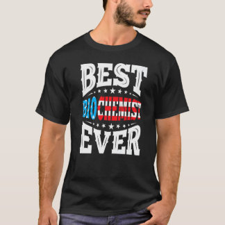 Best Biochemist Ever 4th Fourth Of July Usa Americ T-Shirt