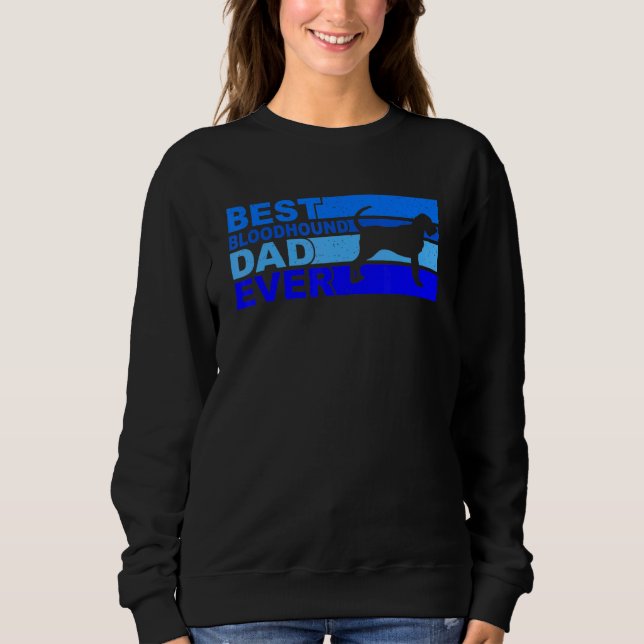 Best Bloodhound Dad Ever Bloodhound Sweatshirt (Vorderseite)