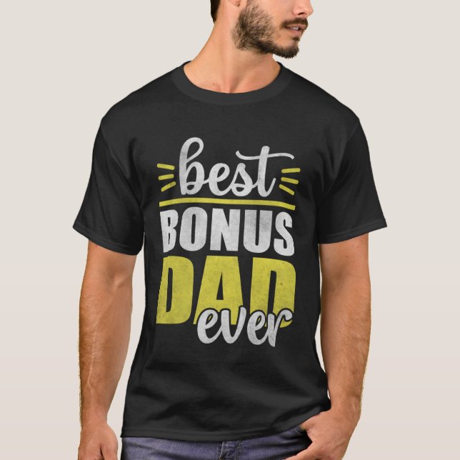 Best Bonus Dad Ever for Fathers Day  4 T-Shirt (Vorderseite)