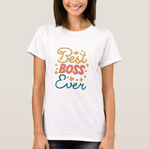 Best Boss Ever - Boss Lady T-Shirt