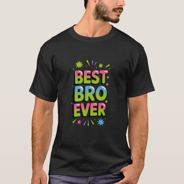 Best Bro Ever T-Shirt (Vorderseite)