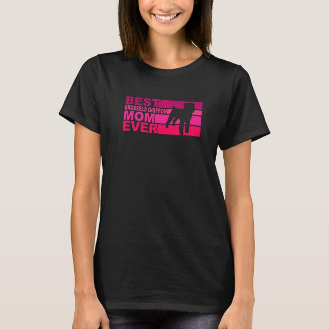 Best Brussels Griffon Mom Ever T-Shirt (Vorderseite)
