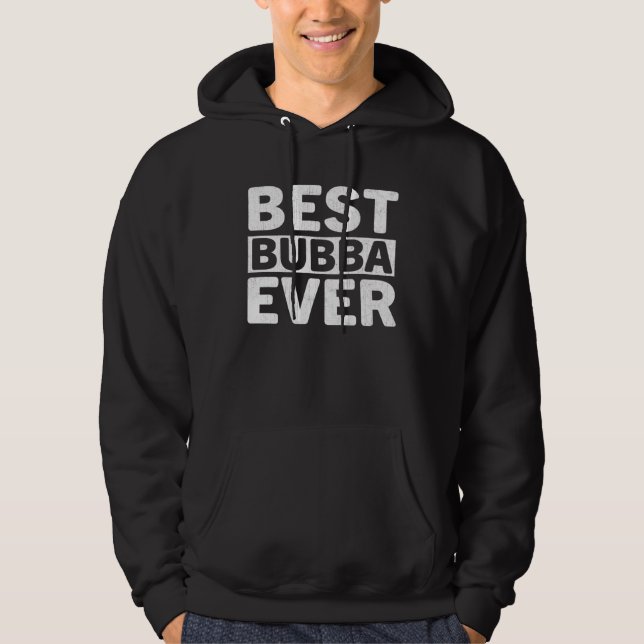 Best Bubba Ever  Fathers Day Bubba Hoodie (Vorderseite)