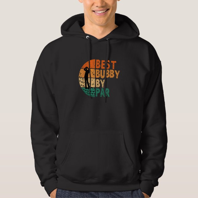 Best Bubby By Par Golf Father s Day Golfing Hoodie (Vorderseite)