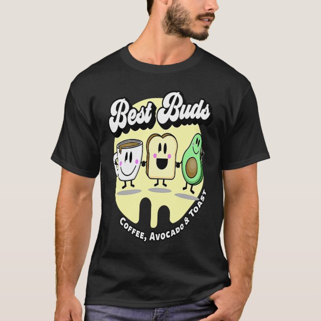 Best Buds  Coffee Avocado and Toast T-Shirt (Vorderseite)
