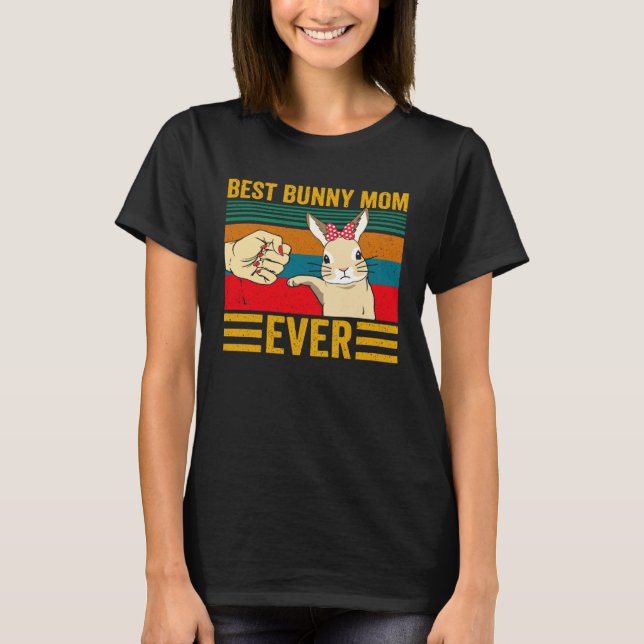 Best Bunny Mom Ever  Rabbit Mom Easter Day Mother  T-Shirt (Vorderseite)