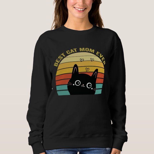 Best Cat Mom Ever   Cat Mommy Cat Mother s Day Sweatshirt (Vorderseite)