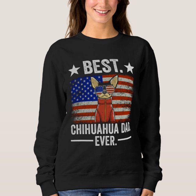Best Chihuahua Dad Ever Chihuahua Dad Sweatshirt (Vorderseite)