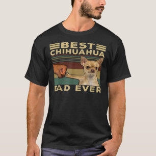 Best Chihuahua Dad Ever Cute Chihuahua For Mom Dad T-Shirt