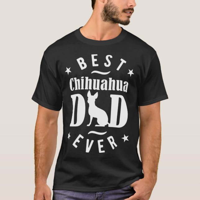Best Chihuahua Dad Ever T-Shirt (Vorderseite)