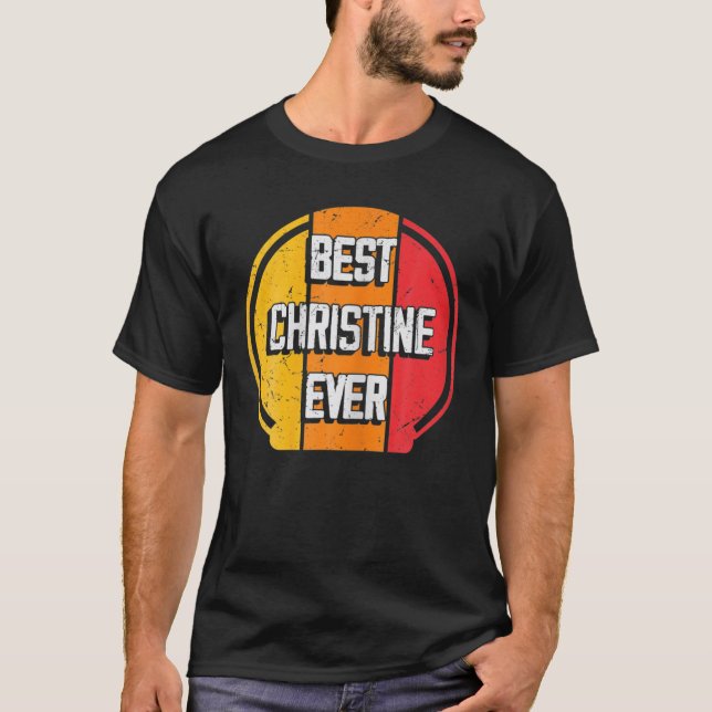 Best Christine Ever Funny Christine Name T-Shirt (Vorderseite)