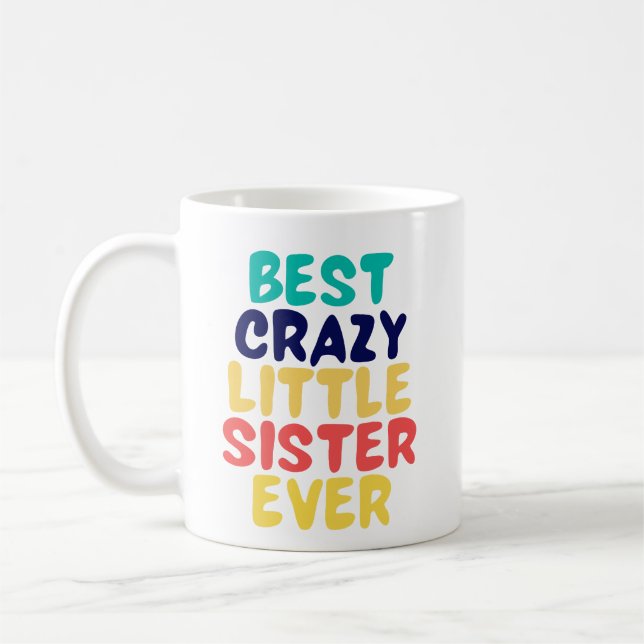 Best Crazy Little Sister Ever Kaffeetasse (Links)