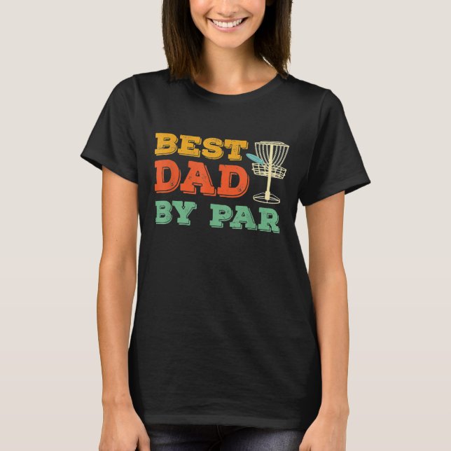 Best Dad By Par Disc Golf  Frisbee Golfing Father  T-Shirt (Vorderseite)