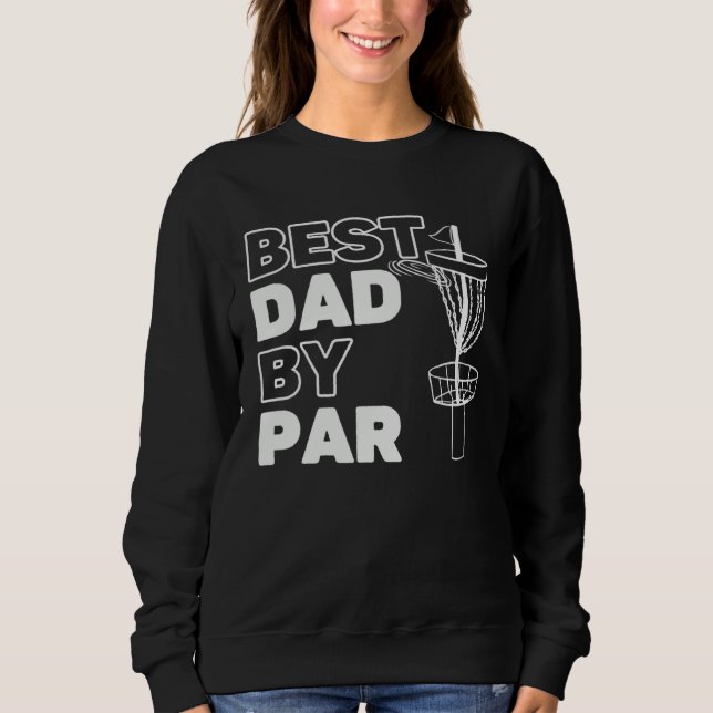Best Dad By Par Frisbee Disc Golf Player Sweatshirt (Vorderseite)