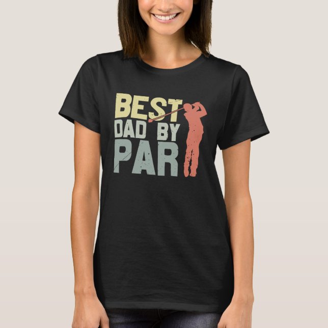Best Dad By Par Golfing T-Shirt (Vorderseite)