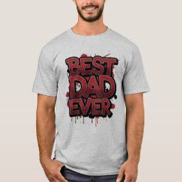 Best Dad Ever Bold Red Graffiti Street Art Design T-Shirt