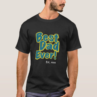 Best Dad Ever Est. xxxx Personalized for Him T-Shirt