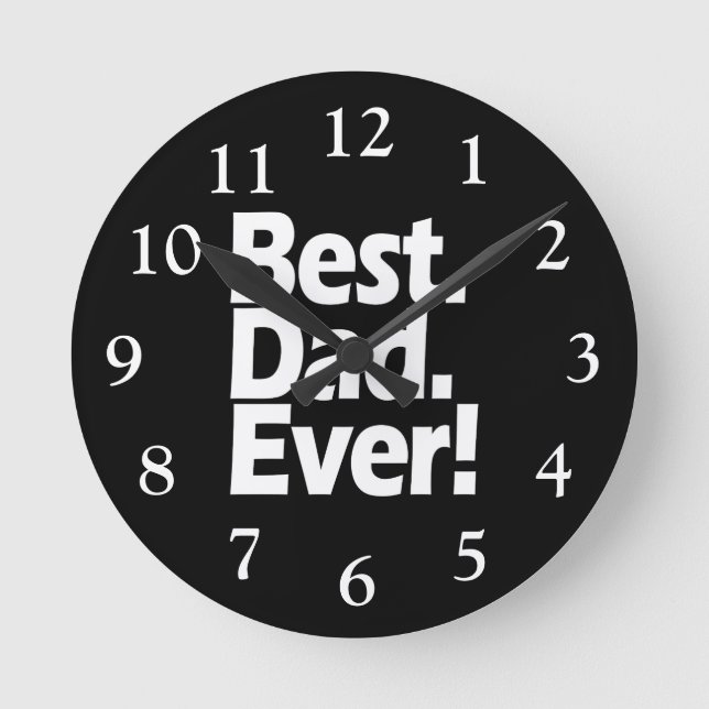 Best Dad Ever Exclamation Black/White Father's Day Runde Wanduhr (Vorderseite)