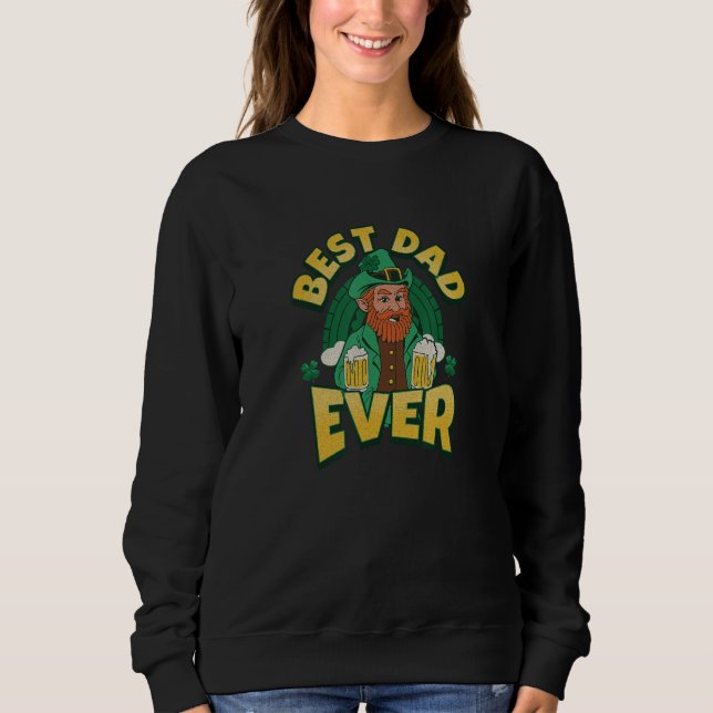 Best Dad Ever   Jokes Sarcastic Awesome Irish Fath Sweatshirt (Vorderseite)
