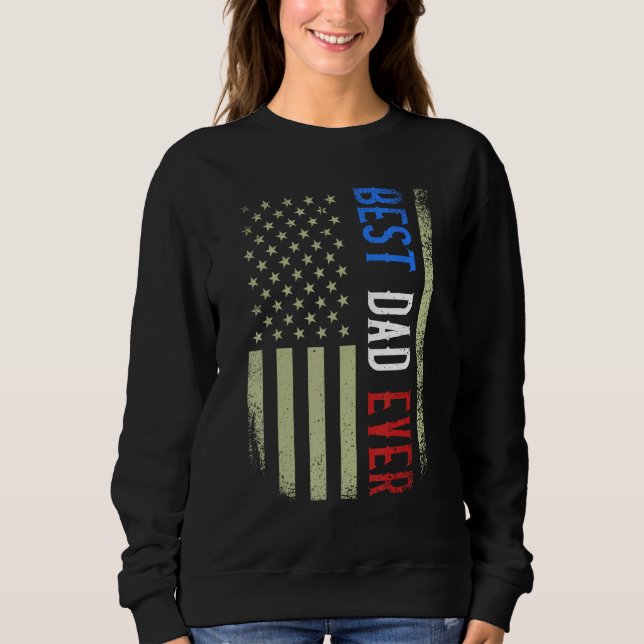 Best Dad Ever US American Flag Father s Day Papa D Sweatshirt (Vorderseite)