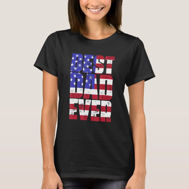 Best Dad Ever With US American Flag Fatheru2019s D T-Shirt (Vorderseite)
